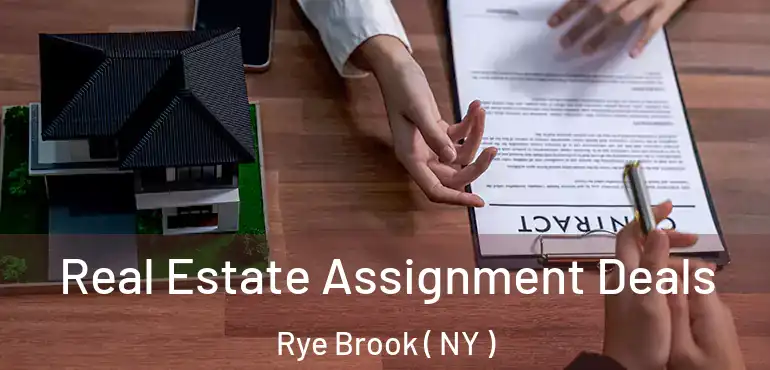  Real Estate Assignment Deals Rye Brook ( NY )