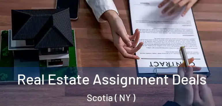  Real Estate Assignment Deals Scotia ( NY )