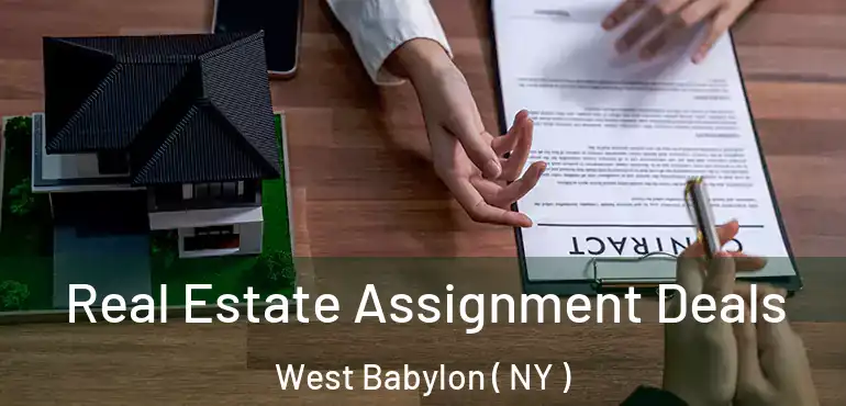  Real Estate Assignment Deals West Babylon ( NY )