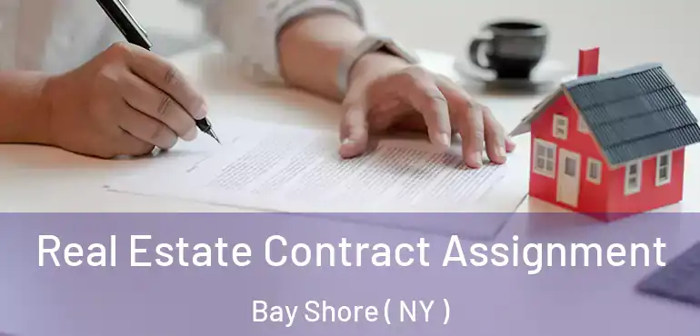  Real Estate Contract Assignment Bay Shore ( NY )