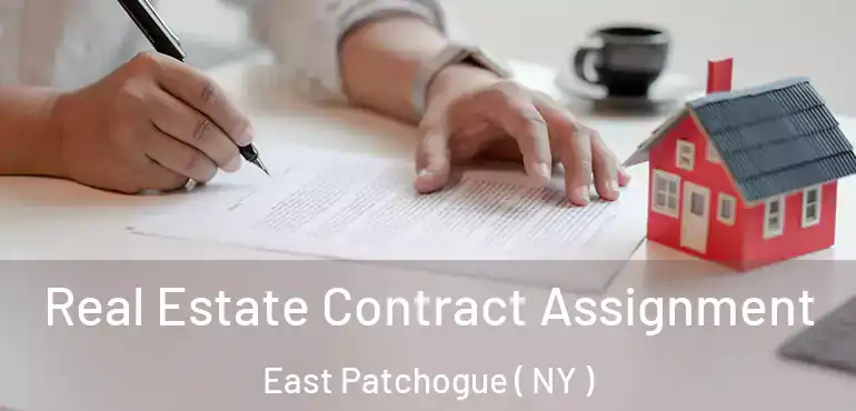  Real Estate Contract Assignment East Patchogue ( NY )