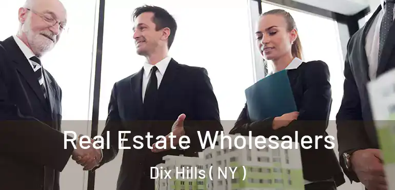  Real Estate Wholesalers Dix Hills ( NY )