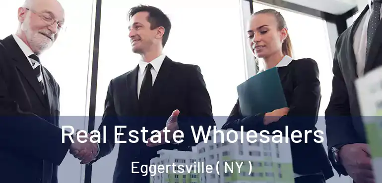 Real Estate Wholesalers Eggertsville ( NY )