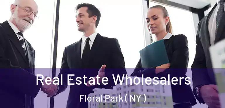  Real Estate Wholesalers Floral Park ( NY )