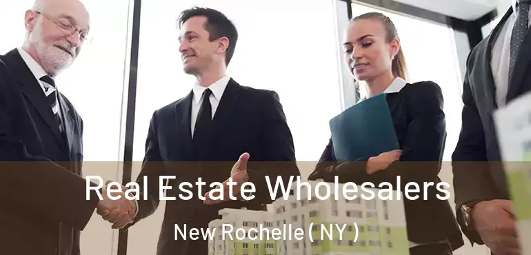  Real Estate Wholesalers New Rochelle ( NY )