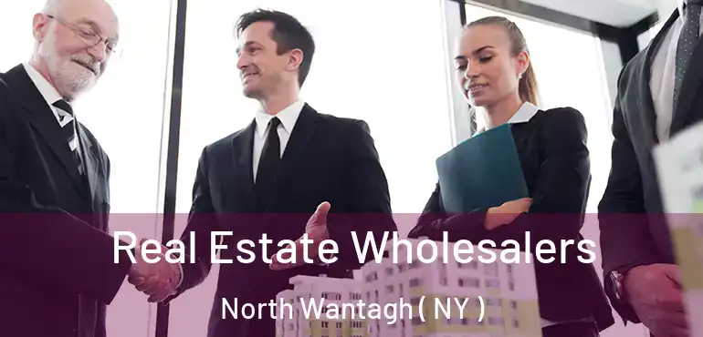  Real Estate Wholesalers North Wantagh ( NY )
