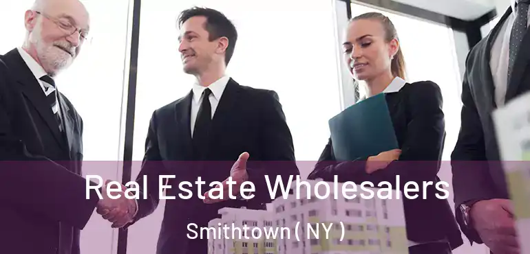  Real Estate Wholesalers Smithtown ( NY )