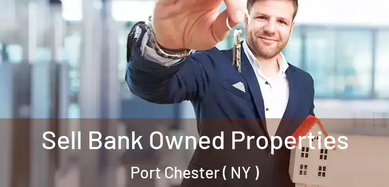  Sell Bank Owned Properties Port Chester ( NY )