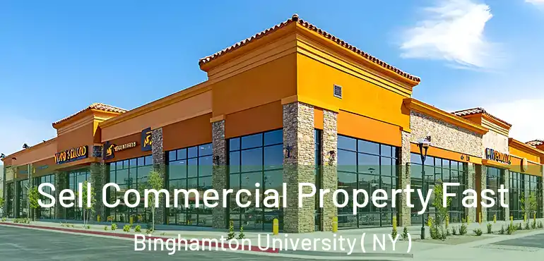  Sell Commercial Property Fast Binghamton University ( NY )