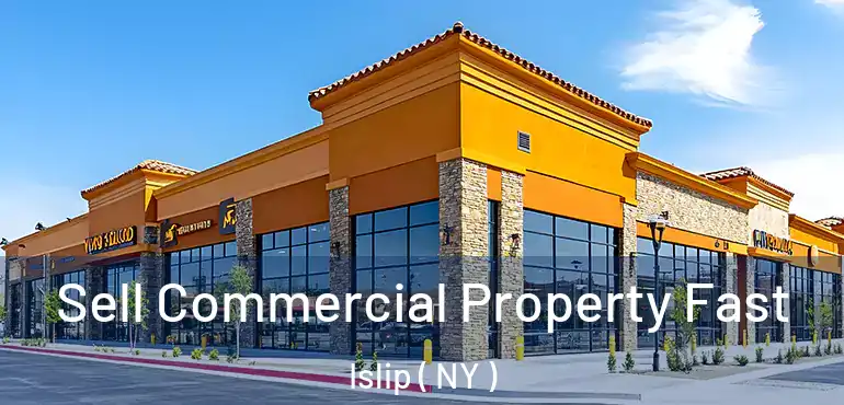  Sell Commercial Property Fast Islip ( NY )