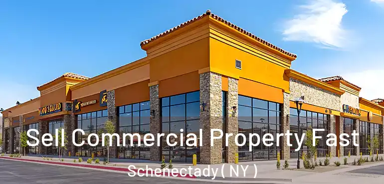  Sell Commercial Property Fast Schenectady ( NY )