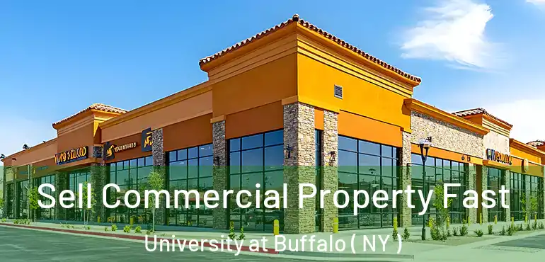  Sell Commercial Property Fast University at Buffalo ( NY )