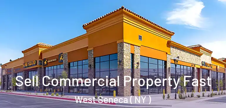  Sell Commercial Property Fast West Seneca ( NY )