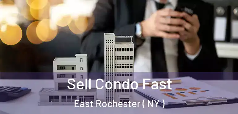  Sell Condo Fast East Rochester ( NY )