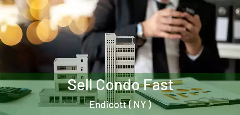  Sell Condo Fast Endicott ( NY )