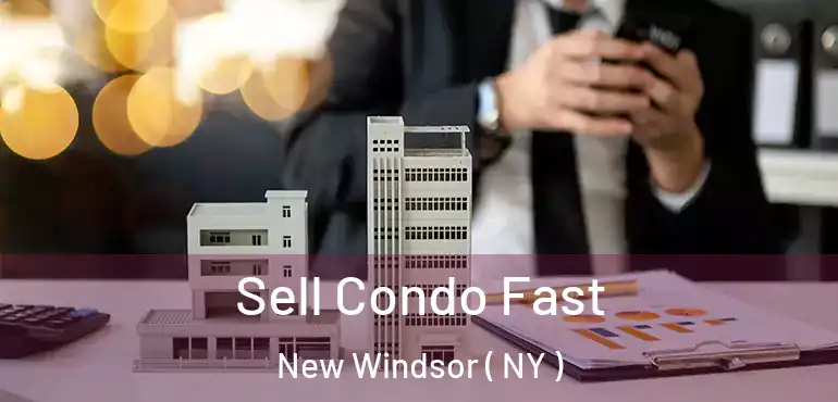  Sell Condo Fast New Windsor ( NY )
