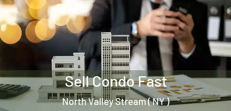  Sell Condo Fast North Valley Stream ( NY )