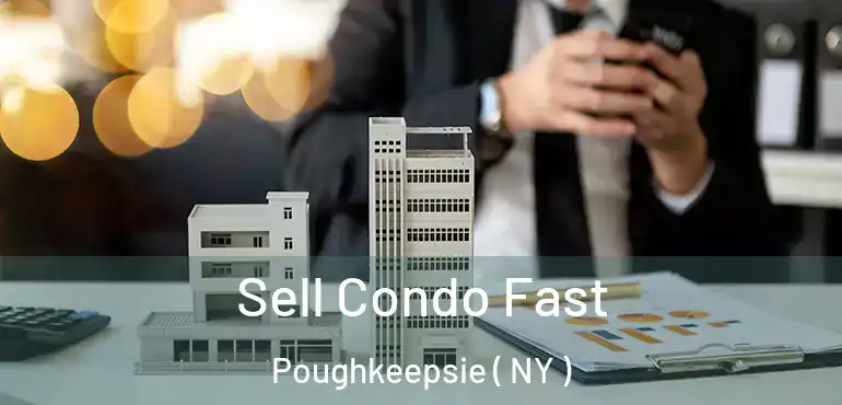  Sell Condo Fast Poughkeepsie ( NY )
