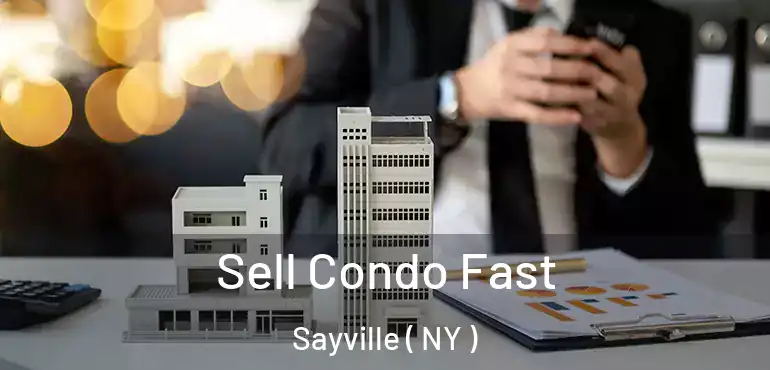  Sell Condo Fast Sayville ( NY )