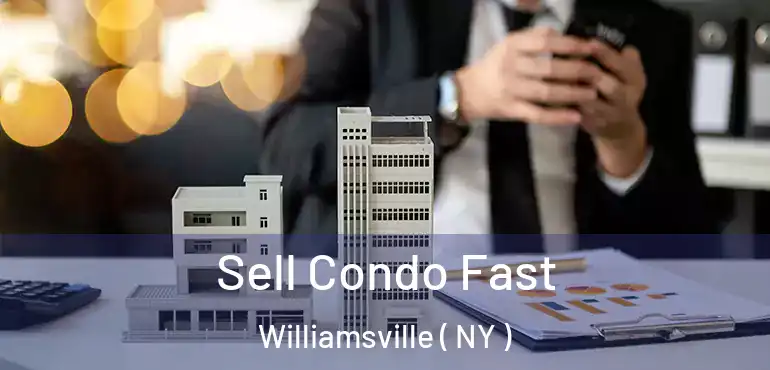  Sell Condo Fast Williamsville ( NY )
