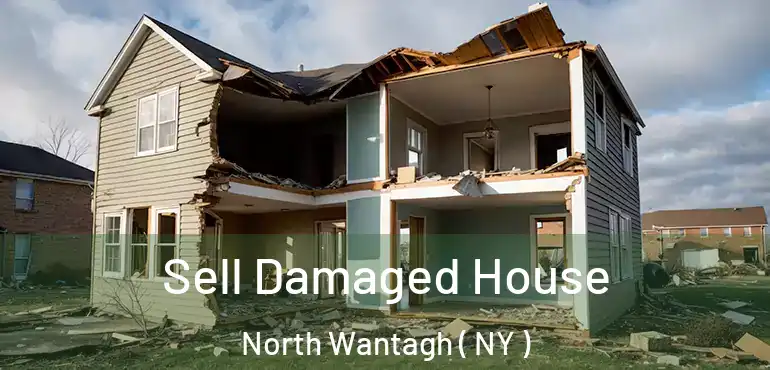  Sell Damaged House North Wantagh ( NY )