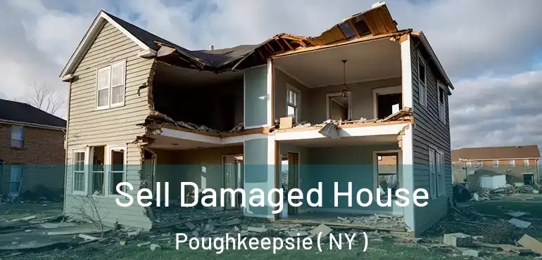  Sell Damaged House Poughkeepsie ( NY )