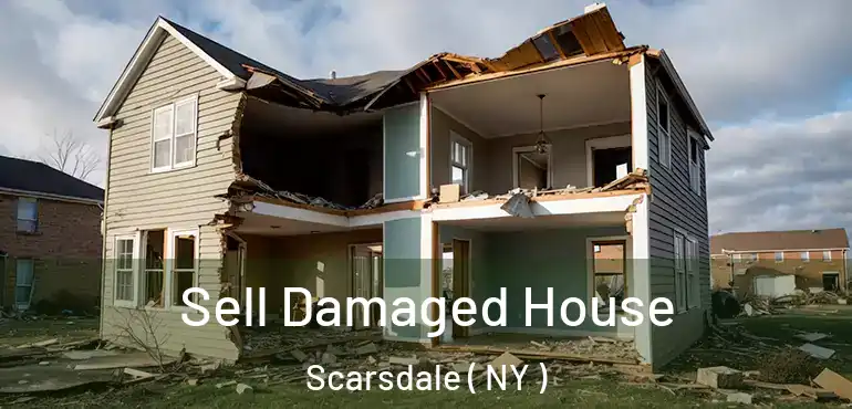  Sell Damaged House Scarsdale ( NY )