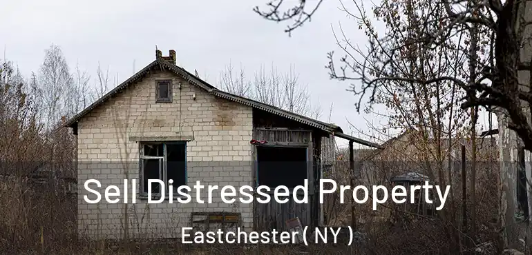  Sell Distressed Property Eastchester ( NY )