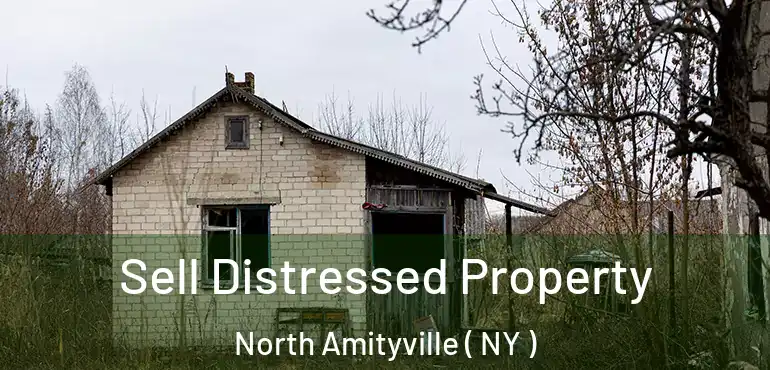  Sell Distressed Property North Amityville ( NY )