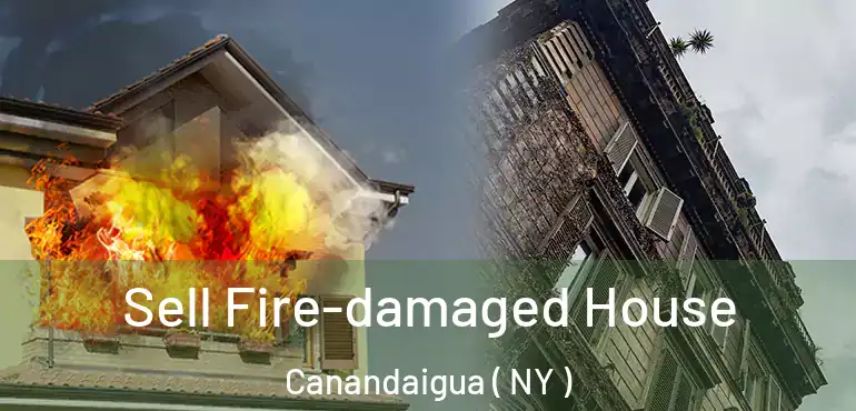  Sell Fire-damaged House Canandaigua ( NY )