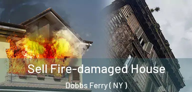  Sell Fire-damaged House Dobbs Ferry ( NY )