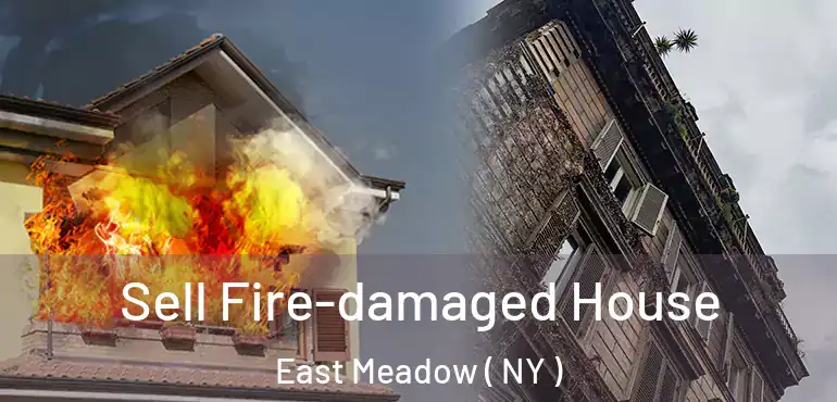  Sell Fire-damaged House East Meadow ( NY )