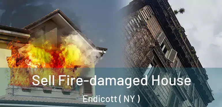  Sell Fire-damaged House Endicott ( NY )