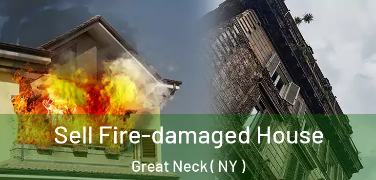  Sell Fire-damaged House Great Neck ( NY )