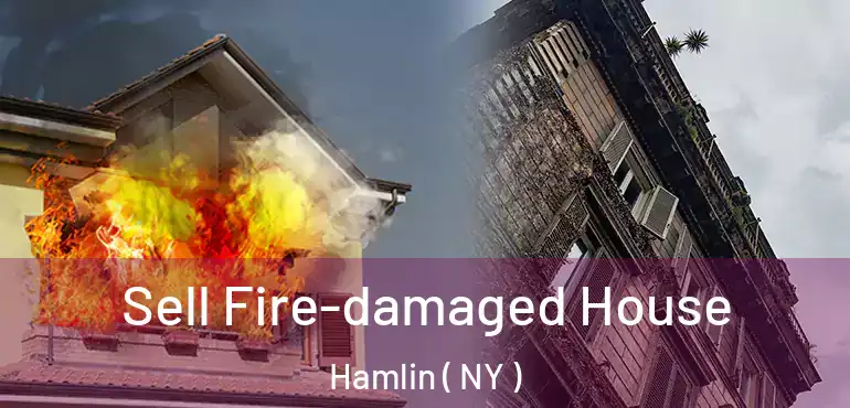  Sell Fire-damaged House Hamlin ( NY )