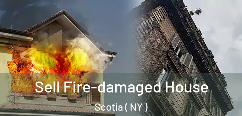  Sell Fire-damaged House Scotia ( NY )