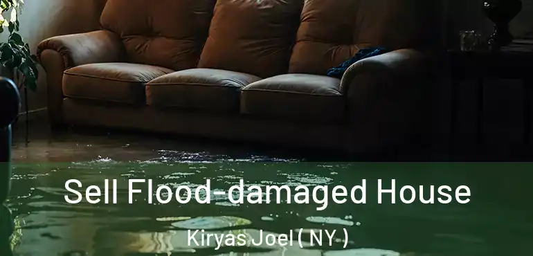  Sell Flood-damaged House Kiryas Joel ( NY )