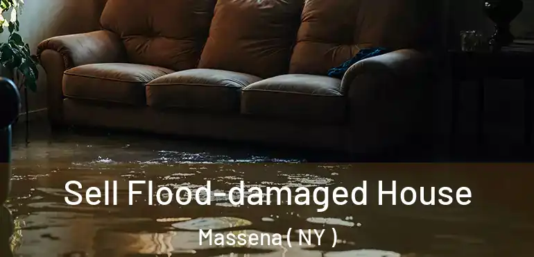  Sell Flood-damaged House Massena ( NY )