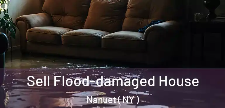  Sell Flood-damaged House Nanuet ( NY )
