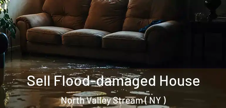  Sell Flood-damaged House North Valley Stream ( NY )