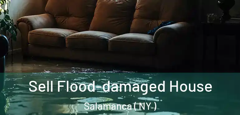  Sell Flood-damaged House Salamanca ( NY )