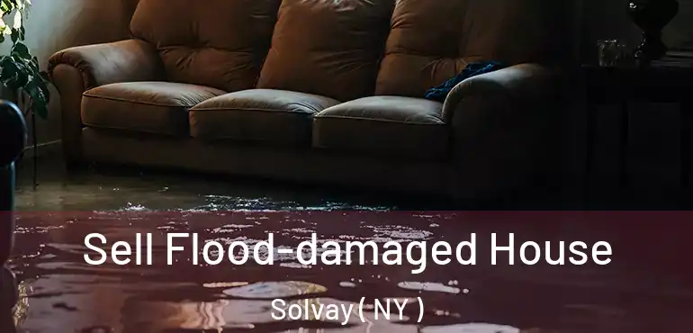  Sell Flood-damaged House Solvay ( NY )