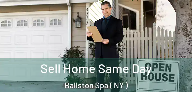  Sell Home Same Day Ballston Spa ( NY )
