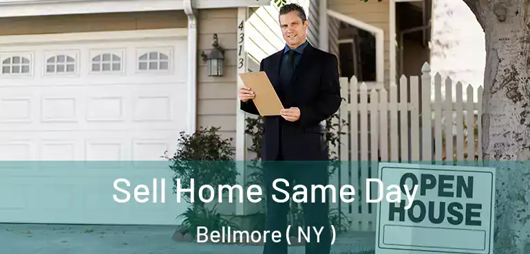  Sell Home Same Day Bellmore ( NY )