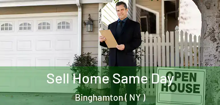  Sell Home Same Day Binghamton ( NY )