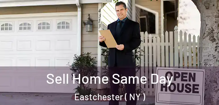  Sell Home Same Day Eastchester ( NY )