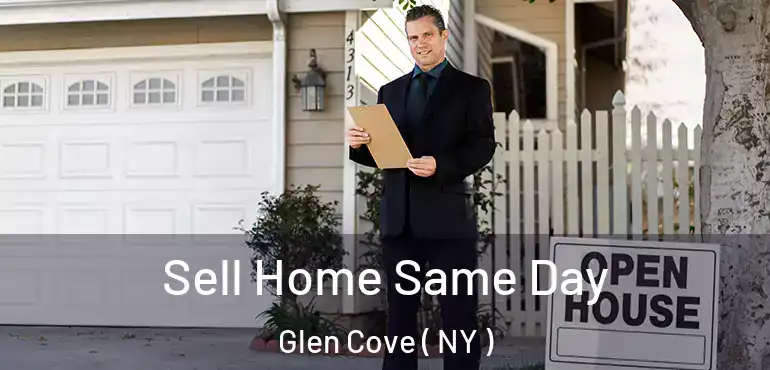  Sell Home Same Day Glen Cove ( NY )