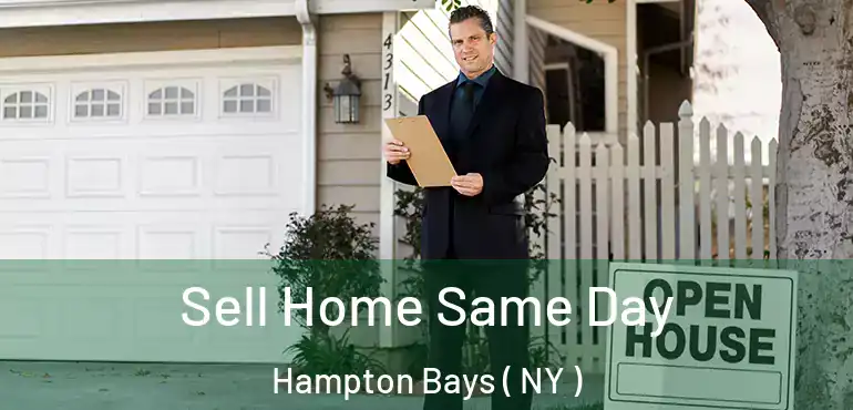  Sell Home Same Day Hampton Bays ( NY )