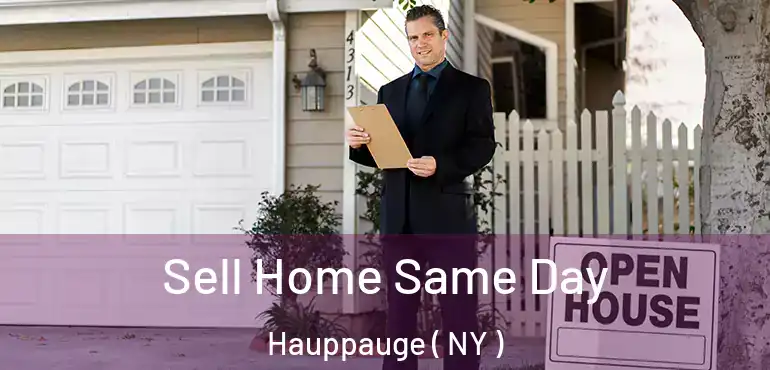  Sell Home Same Day Hauppauge ( NY )