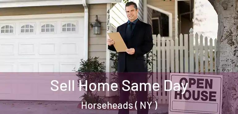  Sell Home Same Day Horseheads ( NY )